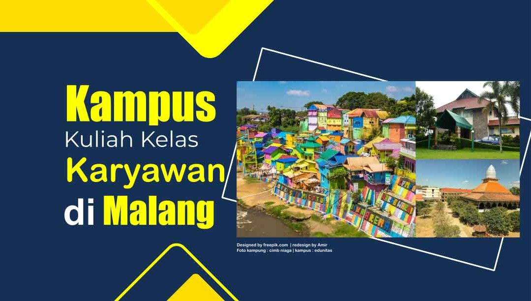 5+ Rekomendasi Kampus Kuliah Kelas Karyawan di Malang
