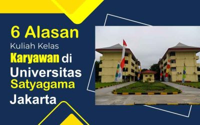 6 Alasan Kuliah Kelas Karyawan di Universitas Satyagama Jakarta