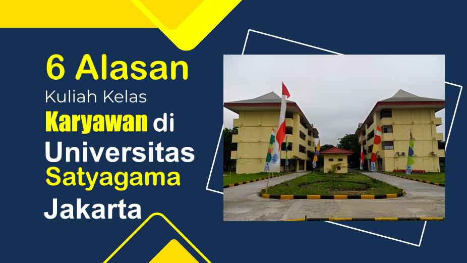 6 Alasan Kuliah Kelas Karyawan di Universitas Satyagama Jakarta