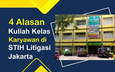 4 Alasan Kuliah Kelas Karyawan di STIH Litigasi Jakarta