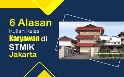 6 Alasan Kuliah Kelas Karyawan di STMIK Jakarta, Kampus Teknologi Tertua di Jakarta