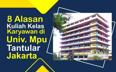 8 Alasan Kuliah Kelas Karyawan Di Universitas Mpu Tantular Jakarta