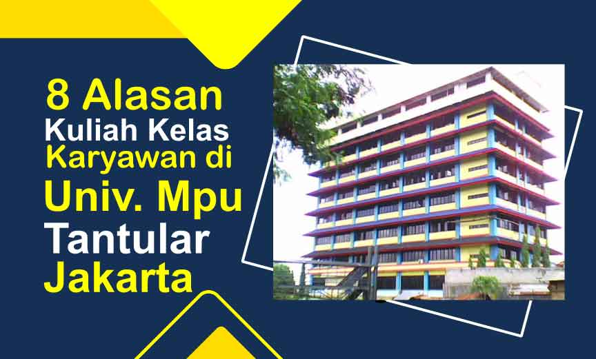 8 Alasan Kuliah Kelas Karyawan Di Universitas Mpu Tantular Jakarta