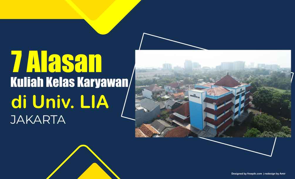 Cuma 750rb/bln! Ini 7 Alasan Kuliah Kelas Karyawan di Universitas LIA Jakarta  