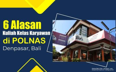 6 Alasan Kuliah Kelas Karyawan di POLNAS Denpasar Bali
