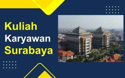 10 Kampus Kuliah Kelas Karyawan di Surabaya