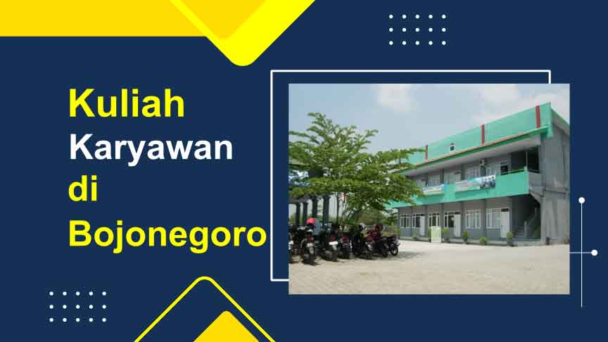 Rekomendasi Kuliah Kelas Karyawan di Bojonegoro