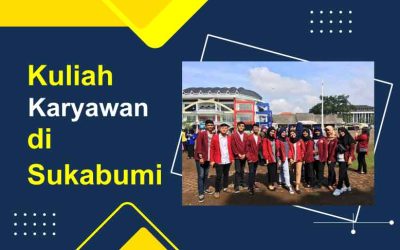 3 Kampus Kuliah Kelas Karyawan di Sukabumi