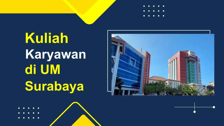 Kuliah Kelas Karyawan Universitas Muhammadiyah Surabaya: Jadwal, Jurusan, Biaya, Akreditasi