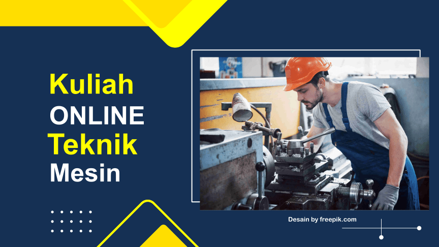 Rekomendasi 15+ Kampus Kuliah Online Teknik Mesin Kelas Karyawan, Belajar Apa Saja Sih?