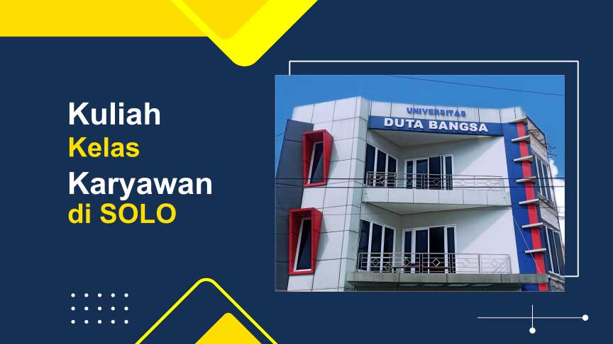 Kuliah Kelas Karyawan di Solo Universitas Duta Bangsa